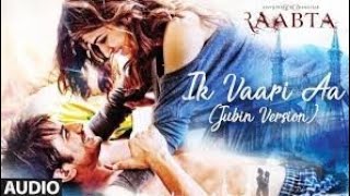 IK vaari Aa/ Arjit singh song /movie -Raabta