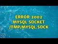 ERROR 2002 MYSQL socket /tmp/mysql.sock (7 Solutions!!)