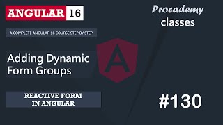 #130 Adding Form Groups Dynamically | Reactive Forms | A Complete Angular Course