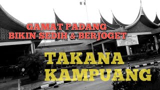 [SIDE A] GAMAD PADANG, Takana kampuang jadinyo