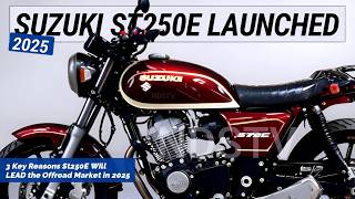 SUZUKI ST250E 2025 LAUNCHED: 3 Key Reasons St250E Will LEAD the Offroad Market in 2025