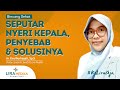 Bincang Sehat | Seputar Nyeri Kepala, Penyebab dan Solusinya | RS Lira Medika Karawang | #KeLiraAja