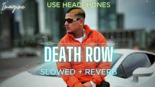 DEATH ROW (SLOWED + REVERBED) | DHANDA NYOLIWALA | IMAGINE