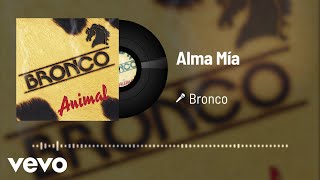 Bronco - Alma Mía (Audio)