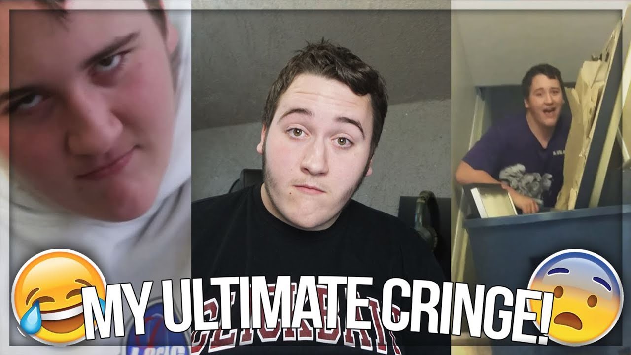 My Own Ultimate Cringe Compilation Youtube
