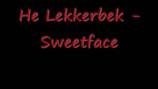 He Lekkerbek - Sweetface