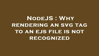 NodeJS : Why rendering an svg tag to an ejs file is not recognized
