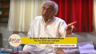 Transition from Dhrupad to Khyal | Pt. Amiya Ranjan Bandyopadhyay | Indian Classical Music