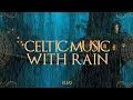 Celtic Music - Celtic Medieval Rain Ambience – Soft Instrumental Music for Studying, Sleep & Focus