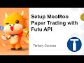 Setup MooMoo Paper Trading with Futu API