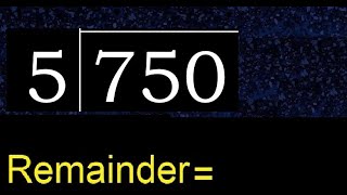 Divide 750 by 5 , remainder  . Division with 1 Digit Divisors . How to do