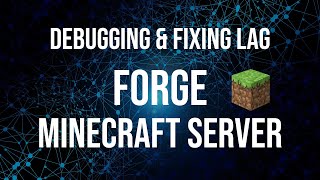 Debugging and Fixing Lag on a Forge Minecraft Server - Minecraft 1.18.2