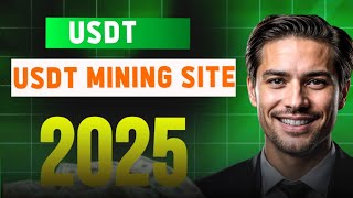 New USDT Earning Site 2025 | Best USDT Mining \u0026 Investment Platform | Earn Free USDT Instantly