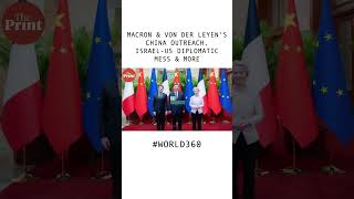 Macron & von der Leyen's China outreach, Israel-US diplomatic mess & more
