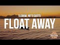 Elohim & Nitti Gritti - Float Away (Lyrics)