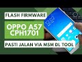 how to reflash oppo a57 cph1701 with msm download tool no auth