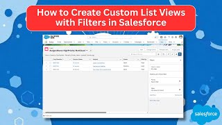 How to Create Custom List Views in Salesforce | Step-by-Step Tutorial
