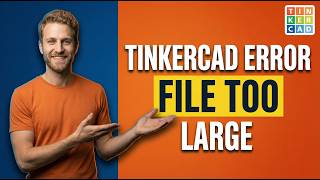 Tinkercad Error File Too Large (Easy Fix Guide)