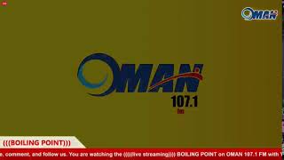 ((LIVE)) BOILLING POINT ON OMAN 107.1 (DECEMBER 5, 2024)