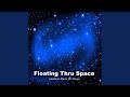 Floating Thru Space