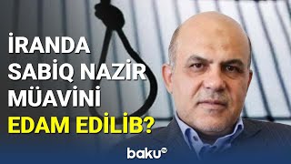 İranda sabiq nazir müavini edam edilib? - BAKU TV