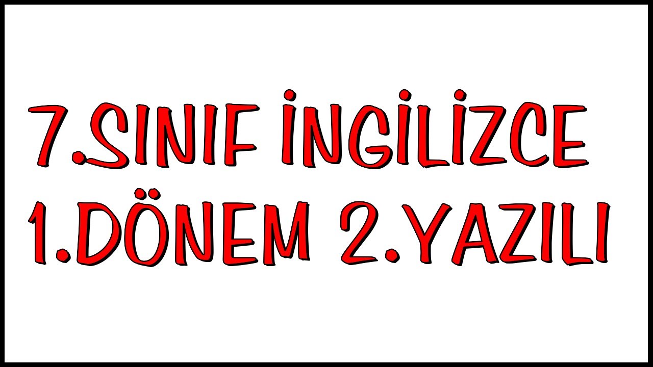 7.Sınıf İngilizce 1.Dönem 2.Yazılı Soruları - YouTube