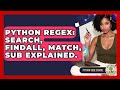 Python Regex: Search, Findall, Match, Sub Explained. - Python Code School
