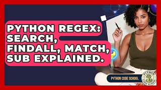 Python Regex: Search, Findall, Match, Sub Explained. - Python Code School