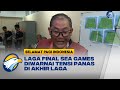 Tensi Panas Warnai Laga Final Sea Games