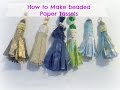 Paper Tassels Tutorial/how to make beaded paper tassels/ DIY Paper Tassels