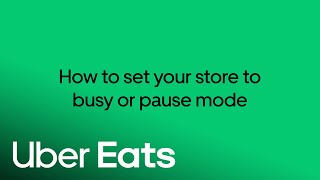 Enable Busy or Pause Mode on Uber Eats Orders | Uber Eats