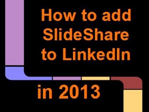 How To Add Slideshare To Linkedin In 2013 Free Marketing Youtube