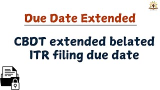 CBDT Extends ITR Filing Deadline for AY 2024-25 | Due date extension