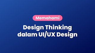 Memahami Design Thinking dalam UI/UX Design