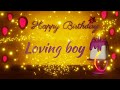 Loving Boy | Special wishes | loved ones | Birthday | Happy Birthday | Birthday songs | wishes