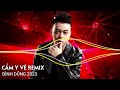 ta nguyện yêu tổ quốc vì tổ quốc có em cẩm y vệ remix lk Đình dũng remix hay nhất 2023