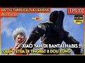 XIAO YAN DI BANTAI OLEH TETUA TINGKAT 8 DOU ZONG !! - #BTTH EPISODE 107