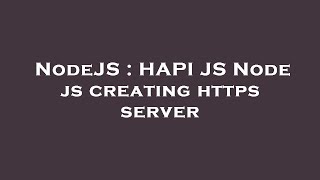 NodeJS : HAPI JS Node js creating https server