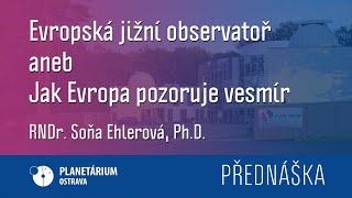 Soňa Ehlerová: Evropská jižní observatoř aneb Jak Evropa pozorouje vesmír