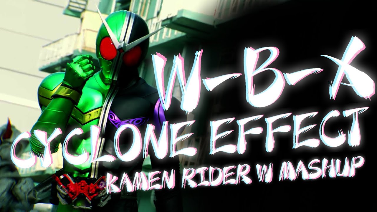 【Remix】Kamen Rider W Mashup 仮面ライダーW WBX ~W-Boiled Extreme~ X Cyclone ...