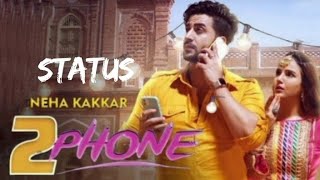 2 phone status | 2 phone song status | Neha Kakkar | two Phone whatsapp status | 2 phone status neha