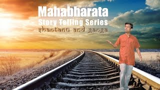 Mahabharata Story - Shantanu and Ganga