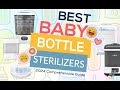 Best Baby Bottle Sterilizers (2024 Comprehensive Guide)