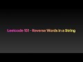 Leetcode 151 - Reverse Words in a String