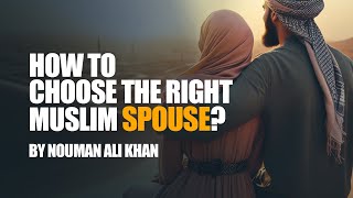 How To Choose The Right Muslim Spouse | Nouman Ali Khan