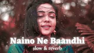 Naino Ne Baandhi - Arko ft Yasser Desai Song | Slowed And Reverb | rahulslofi3.O
