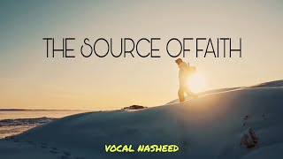 The Source Of Faith - Muhammad al-Muqit - Vocal Nasheed | Sukoon E Qalb