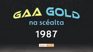 Seán Boylan, Cyril Farrell, Garry Mac Donncha | GAA GOLD - NA SCÉALTA | Clár 8 - 1987