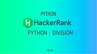 #4 : Python: Division | Hackerrank Python Solutions