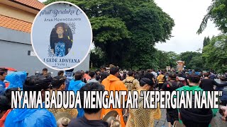 NYAMA BADUDA NANOE BIROE MENGANTAR  I GEDE ADNYANA (NANE) YG PERGI UNTUK SELAMANYA